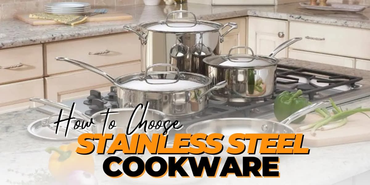 How to Choose Stainless Steel Cookware