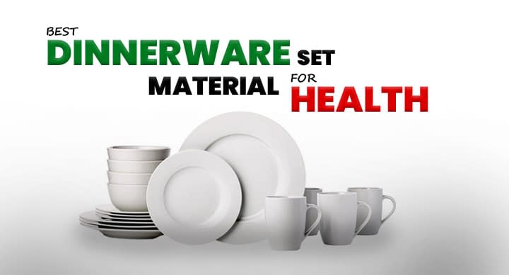 Which Dinnerware Set Material is Best for Health