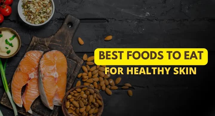 Best Foods to Eat for Healthy Skin