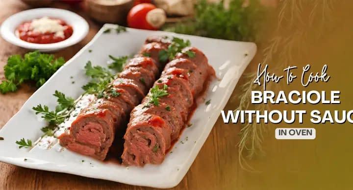 How to Cook Braciole without Sauce in Oven