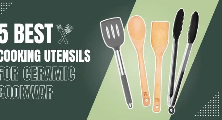Best Cooking Utensils for Ceramic Cookware