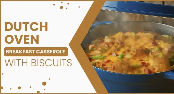 Dutch Oven Breakfast Casserole with Biscuits