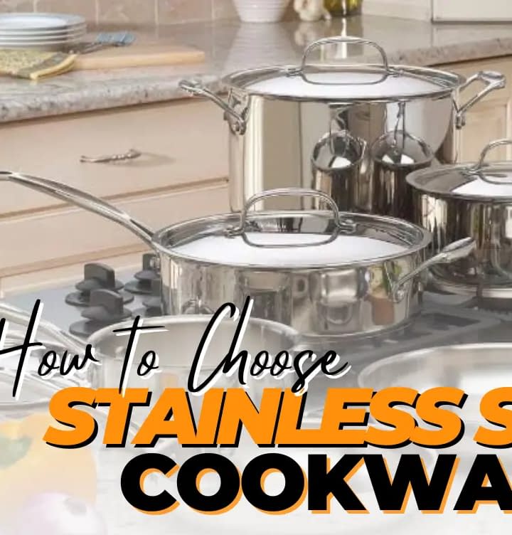 How to Choose Stainless Steel Cookware