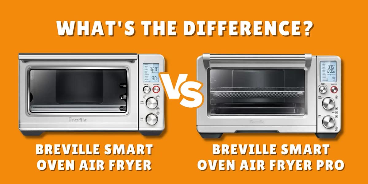 Difference Between Breville Smart Oven Air Fryer and Pro