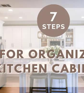7 Steps for Organizing Kitchen Cabinets