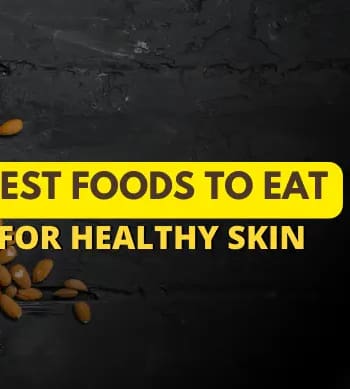 Best Foods to Eat for Healthy Skin