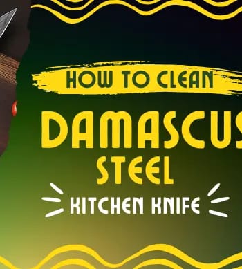 How to Clean Damascus Steel Kitchen Knife