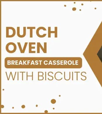Dutch Oven Breakfast Casserole with Biscuits