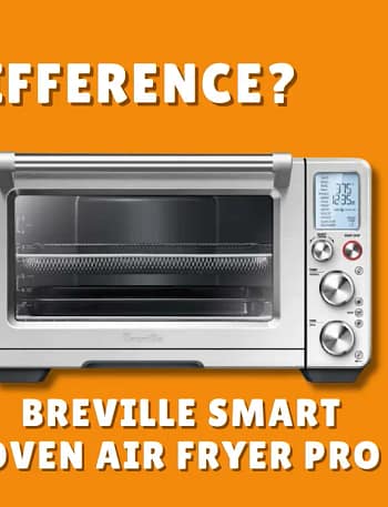 Difference Between Breville Smart Oven Air Fryer and Pro